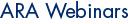 ARA Webinars